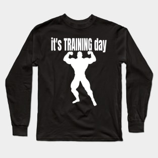 It’s Training day Long Sleeve T-Shirt